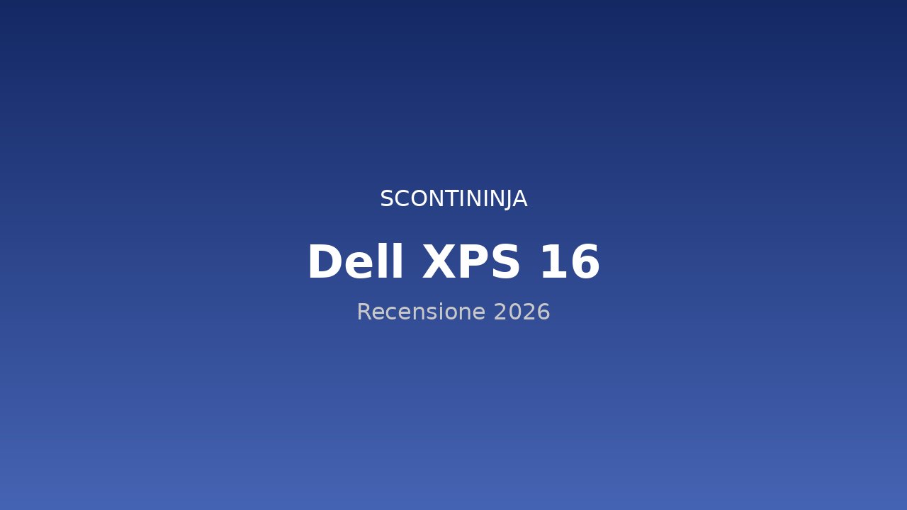 Copertina Recensione Dell XPS 16 (2026): design premium e potenza Intel al servizio della produttività