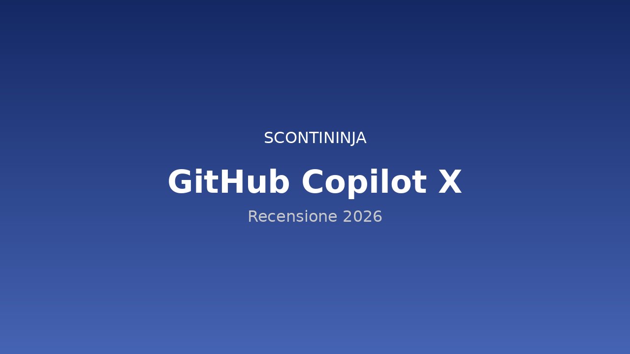 Copertina Recensione GitHub Copilot X (2026): l'agente AI che rivoluziona lo sviluppo software